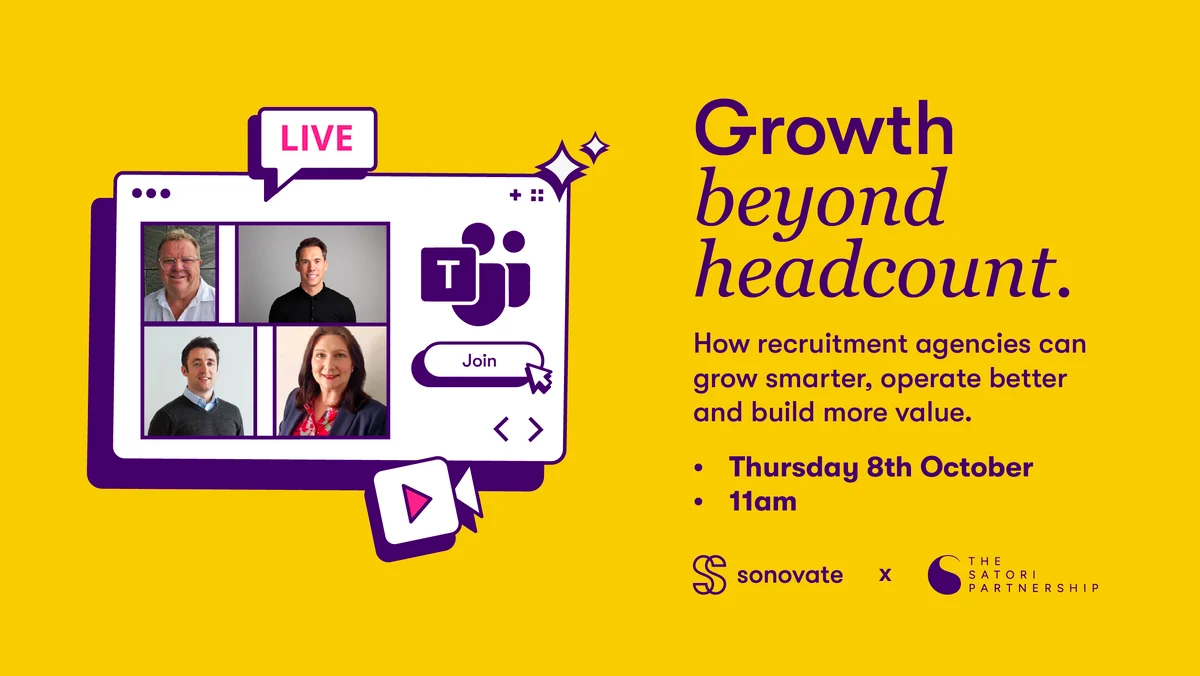 Growth beyond headcount. Sonovate and The Satori Partnership live panel with Steve Carter, Mark Thompson, Alex Lockey and Tracey O’Neill. Thursday 8th October at 11am.