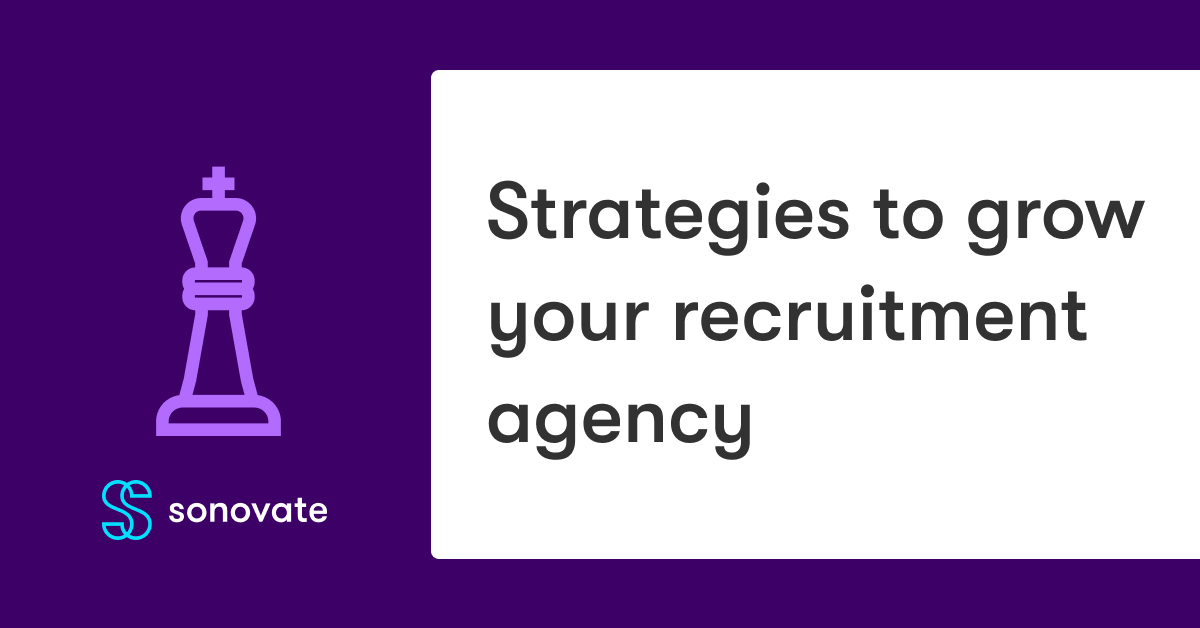 Strategies to grow Your Recruitment Agency: Expert Advice | Sonovate